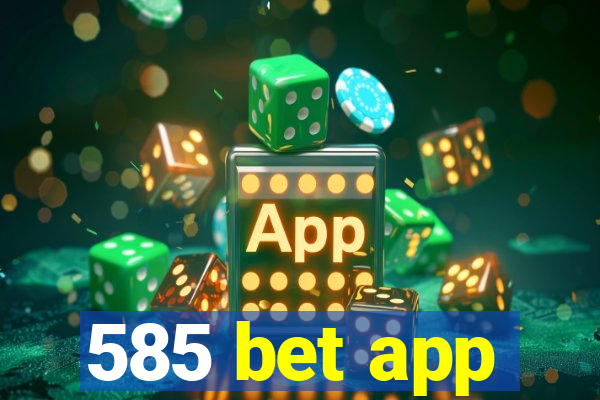 585 bet app